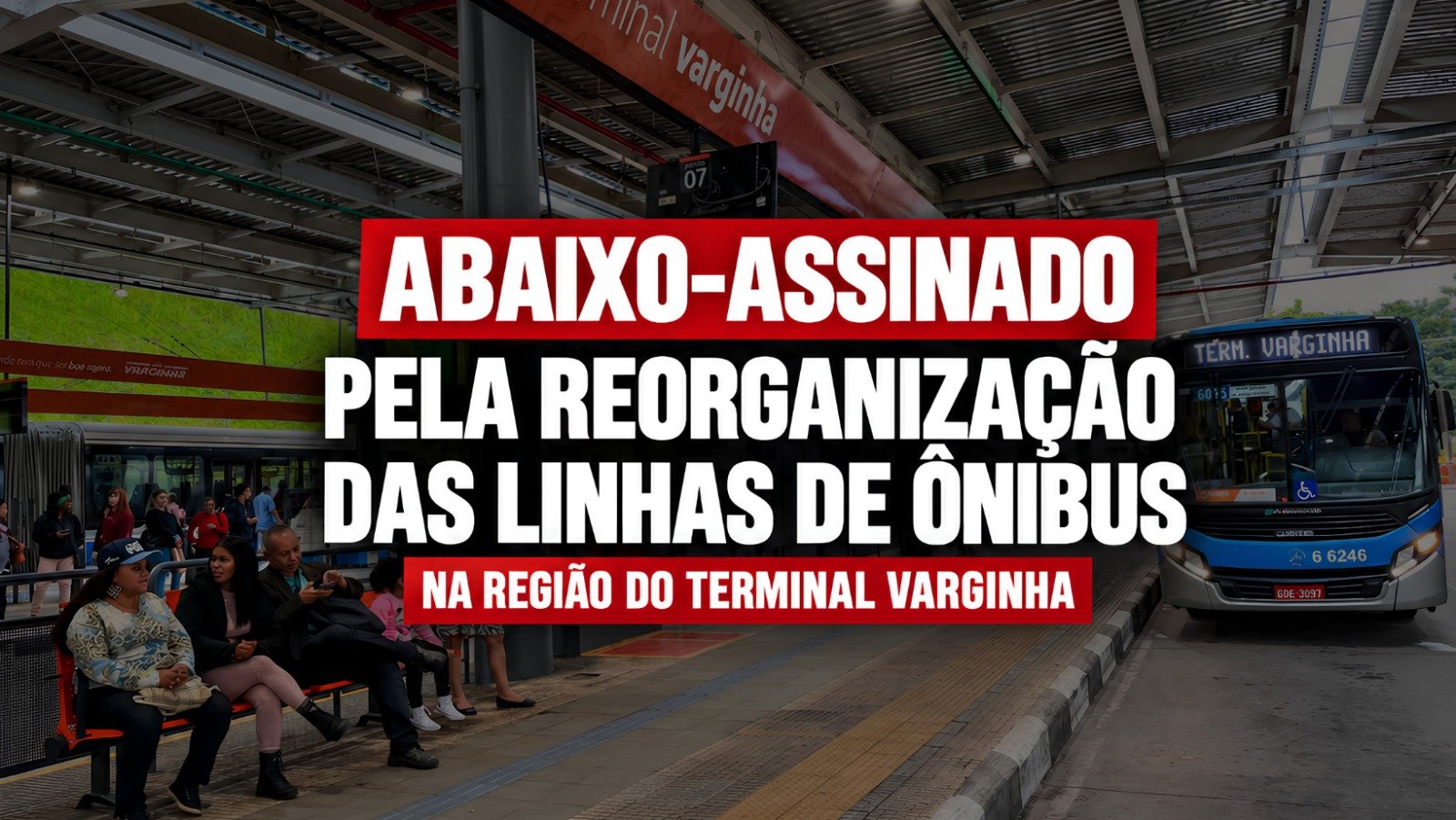 ABAIXO-ASSINADO PELA REORGANIZAÇÃO DAS LINHAS DE ÔNIBUS NA REGIÃO DO TERMINAL VARGINHA